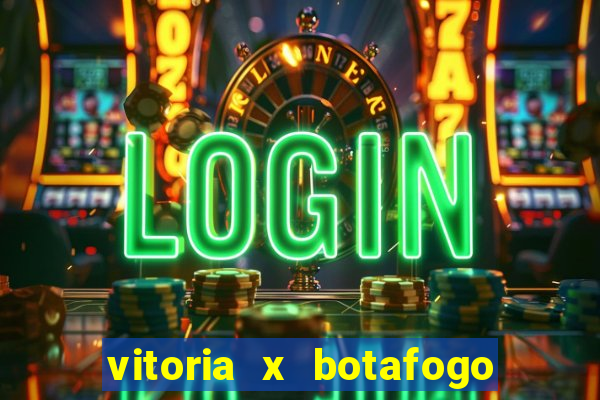 vitoria x botafogo sp futemax